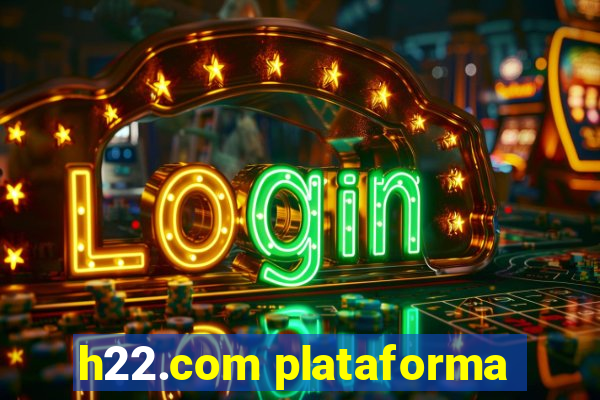 h22.com plataforma